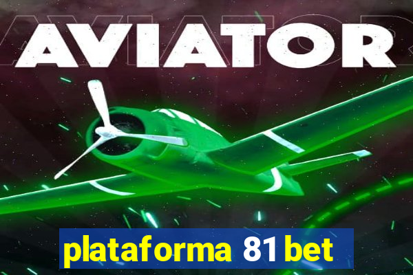 plataforma 81 bet